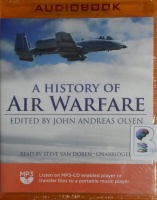 A History of Air Warfare written by John Andreas Olsen (Ed.) performed by Steve Van Doren on MP3 CD (Unabridged)